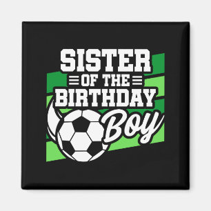 Kids Soccer Football Party Sister Of Birthday Boy Magnet