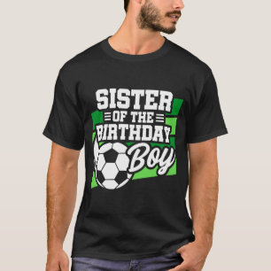 Kids Soccer Football Party Sister Of Birthday Boy T-Shirt