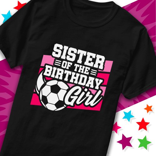Kids Soccer Football Party Sister of Birthday Girl T_Shirt