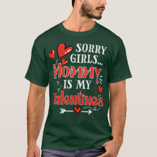 Kids Sorry Girls Mommy Is My Valentine Boys oddler T-Shirt