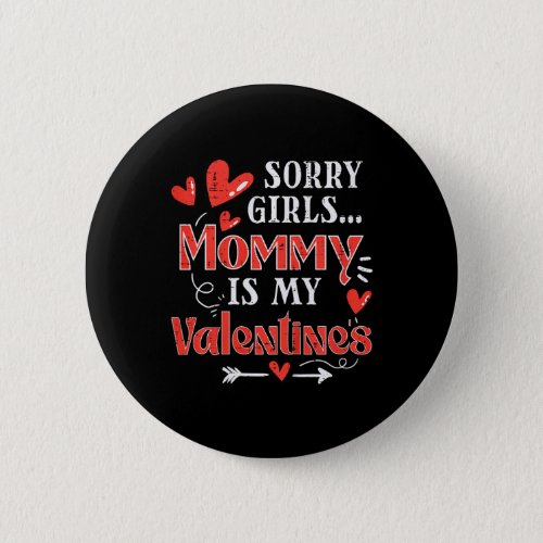 Kids Sorry Girls Mommy Is My Valentine Boys Toddle Button