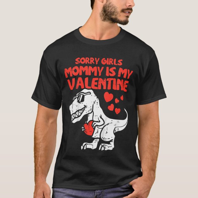 Kids Sorry Girls Mommy Is My Valentine Toddler Boy T-Shirt (Front)