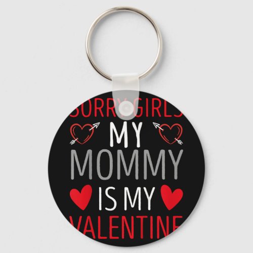 Kids Sorry Girls My Mommy Is My Valentine Funny Va Keychain