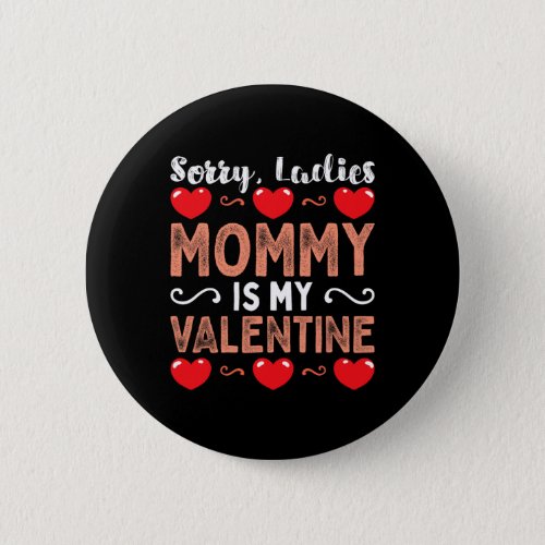 Kids Sorry Ladies Mommy My Valentine Day Ba  Button
