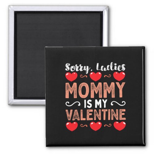 Kids Sorry Ladies Mommy My Valentine Day Ba  Magnet
