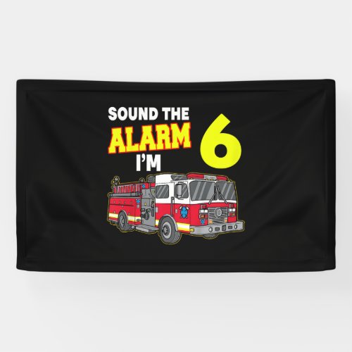 Kids Sound Alarm Im 6 Kids Fire Truck Firefighter Banner