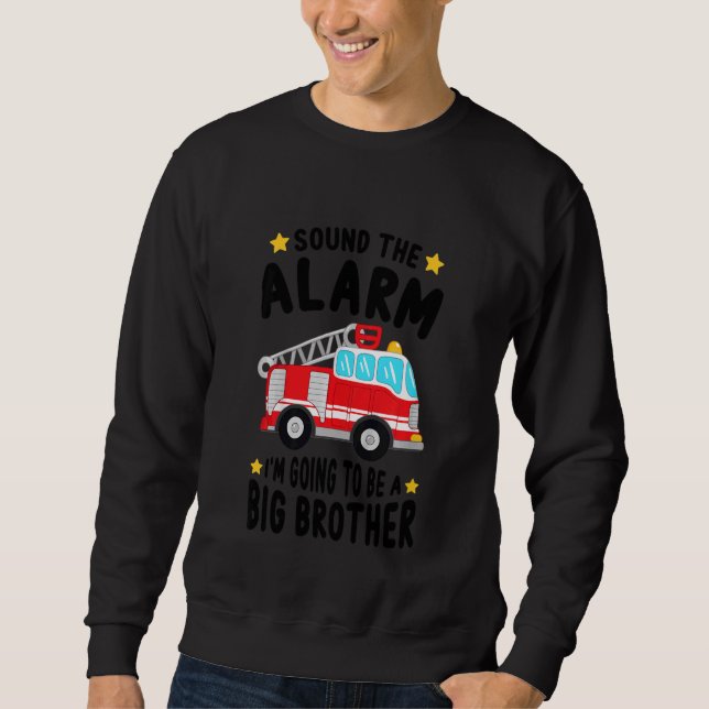 Kids Sound The Alarm I'm Going To Be A Big Brother Sweatshirt (Front)