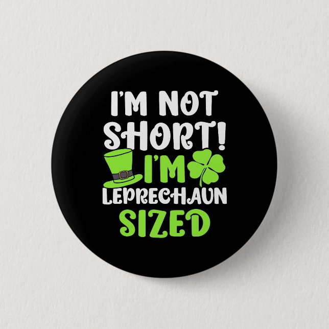 Kids St Patricks Day I'm Not Short I'm Leprechaun  Button (Front)