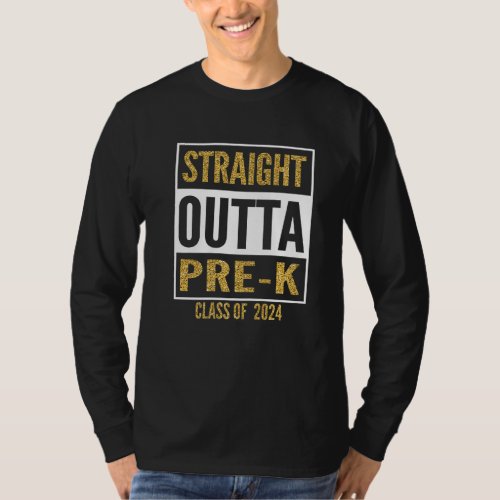 Kids Straight Outta Pre K Class Of 2024 Senior Gra T_Shirt