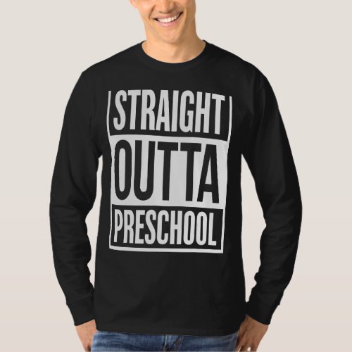 Kids Straight Outta Preschool Fun Toddler Cool Gra T_Shirt