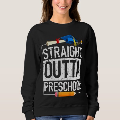 Kids Straight Outta Preschool  Pre School Graduati Sweatshirt