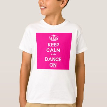 Kid's T-shirt by keepcalmstudio at Zazzle