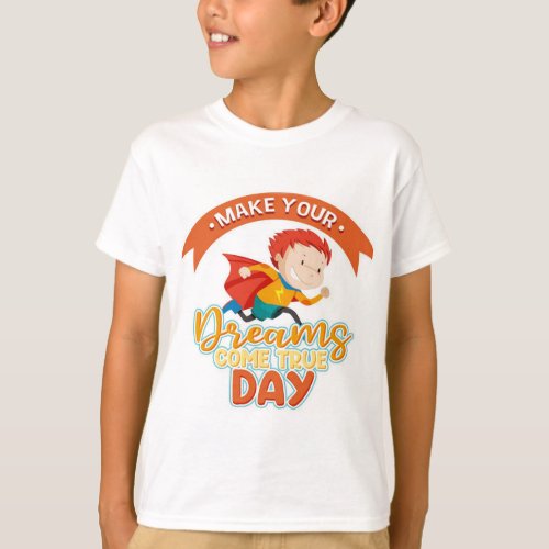 Kids T_Shirt Make Your Dreams Come True Motto T_Shirt