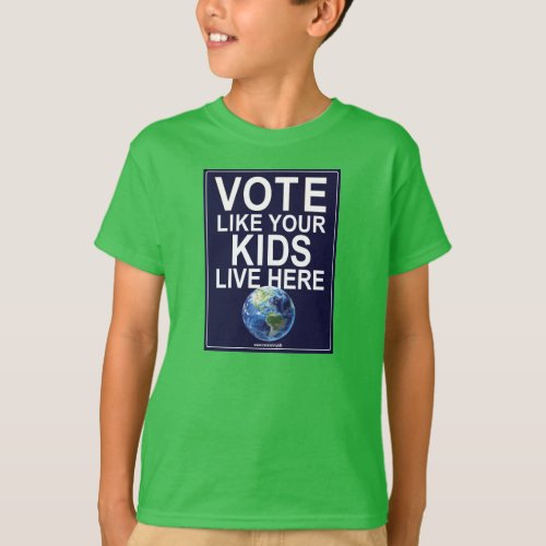 Kids T_shirt _ Vote Like Your Kids Live Here