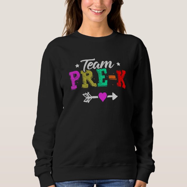 Kids Team Pre K  Preschool Teacher Student Back To Sweatshirt (Front)