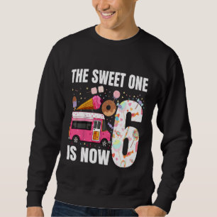 Kids The Sweet One Is Now 6 Years Old 6th Birthday Sweatshirt