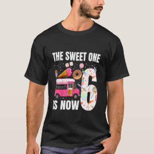 Kids The Sweet One Is Now 6 Years Old 6th Birthday T-Shirt