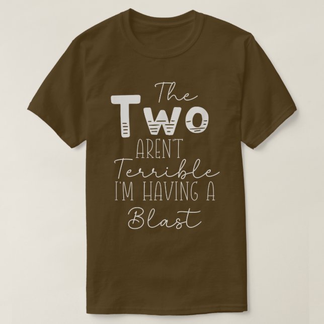 Kids The Two Arent Terrible Im Having A Blast 2nd  T-Shirt (Design Front)