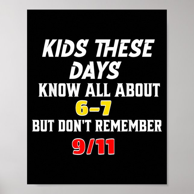 Kids These Days 6 7 But Don't Remember 9_11 Sarcas Poster (Front)