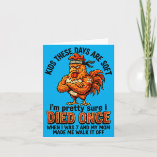 Kids These Days Are Soft Im Sure I Died When I Card