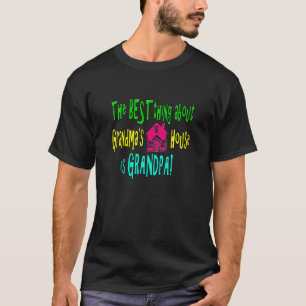 Kids   Thing About Grandma's House Is Grandpa   Gr T-Shirt