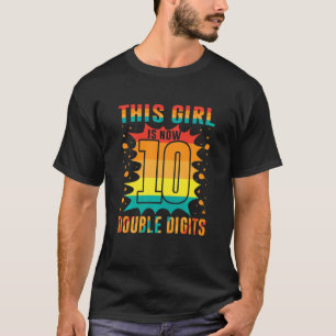 Kids This Girl Is Now 10 Double Digits Girl Birthd T-Shirt
