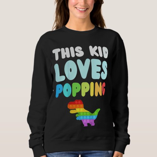 Kids This Kid Loves Popping Fidget Toys Fun Novelt Sweatshirt