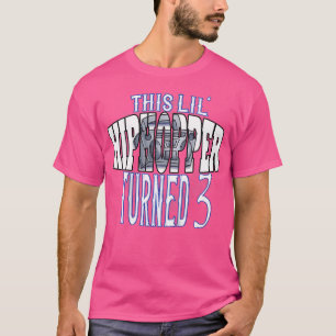 Kids This Lil' Hip Hopper Turned 3 Rap And Hip Hop T-Shirt