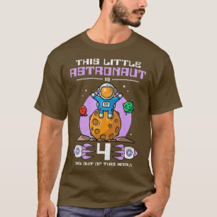 Kids This Little Astronaut Is 4 Years Old And Out  T-Shirt