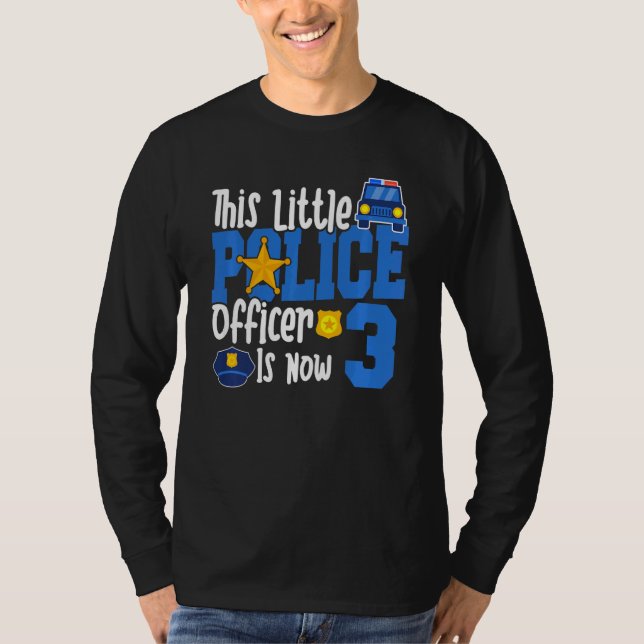 Kids This Little Police Officer Is Now 3 3rd Year  T-Shirt (Front)