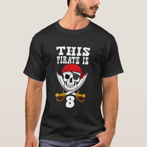 Kids This Pirate Is 8 Pirate Themed 8Th Birthday P T_Shirt