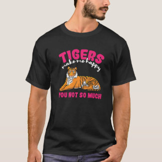 Kids Tiger  Tigers Make Me Happy You Not So Much T-Shirt