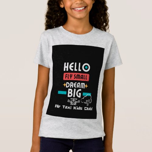 Kids Toddlers Air Taxi Fly Small Dream Big Club T_Shirt
