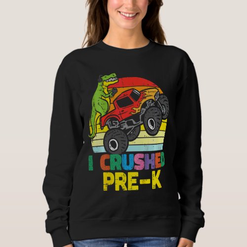 Kids Trex Monster Truck I Crushed Pre K Last Day D Sweatshirt