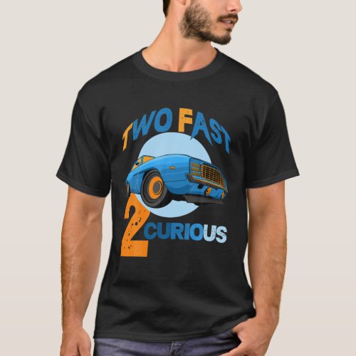 Kids Two Fast 2 Curious Racing 2Nd Birthday Boy To T_Shirt