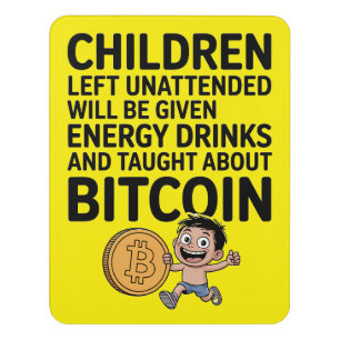 Kids Unattended Get Energy Drinks Bitcoin Funny Door Sign