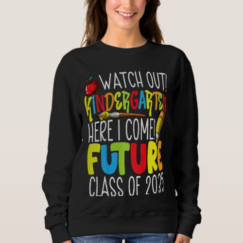Kids Watch Out Kindergarten Here I Come Future Cla Sweatshirt