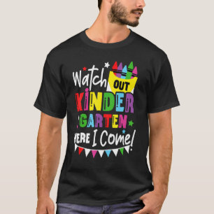 Kids Watch Out Kindergarten Here I Come Girls Kind T-Shirt