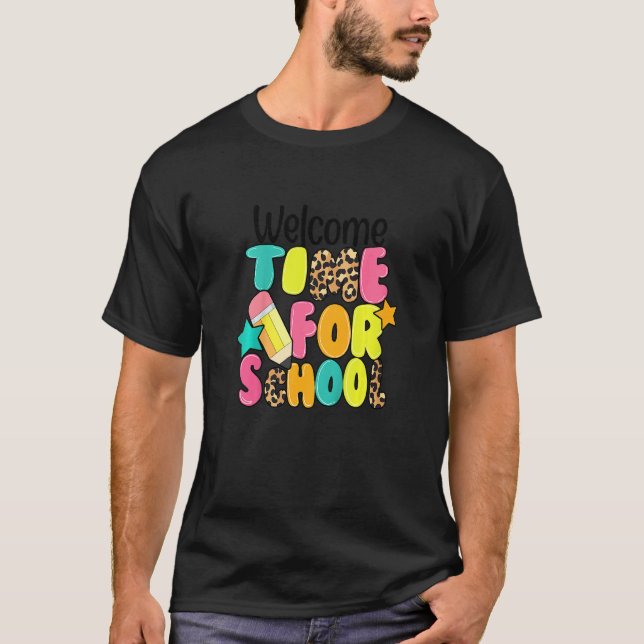 Kids Welcome Time For School First Day Back To Sch T-Shirt (Front)