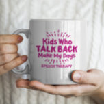&quot;kids Who Talk Back Make My Days&quot; Speech Therapy Coffee Mug at Zazzle