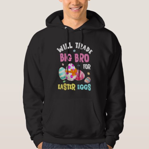 Kids Will Trade Big Brother For Easter Eggs Bunny  Hoodie