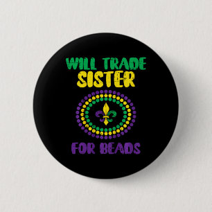 Kids Will Trade Sister For Beads Funny Mardi Gras  Button