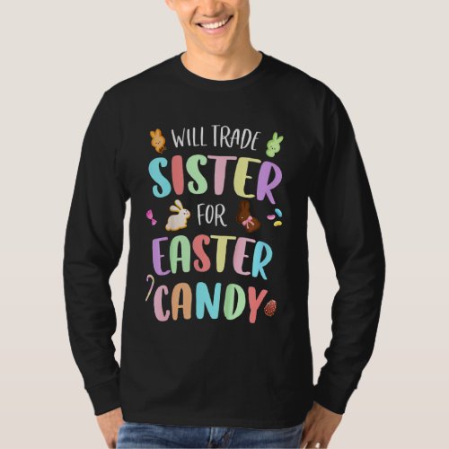 Kids Will Trade Sister For Easter Candy Bunny Eat  T_Shirt