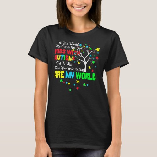 Kids With Autism Are My World BCBA RBT ABA T_Shirt