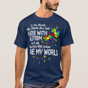 Kids With Autism Are My World BCBA RBT ABA T-Shirt