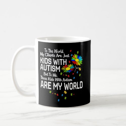 Kids With Autism Are My World BCBA RBT ABA Therapi Coffee Mug