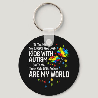 Kids With Autism Are My World BCBA RBT ABA Therapi Keychain