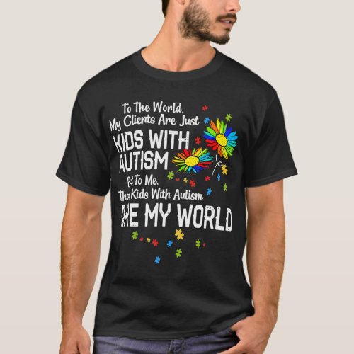 Kids With Autism Are My World BCBA RBT ABA Therapi T_Shirt