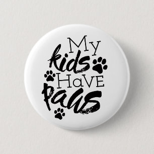Kids with Paws Quotes About Dogs Being Family Fost Button
