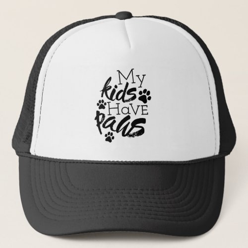 Kids with Paws Quotes About Dogs Being Family Fost Trucker Hat